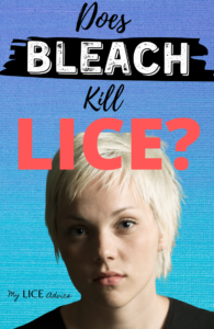 Does Bleach Kill Lice The Truth My Lice Advice